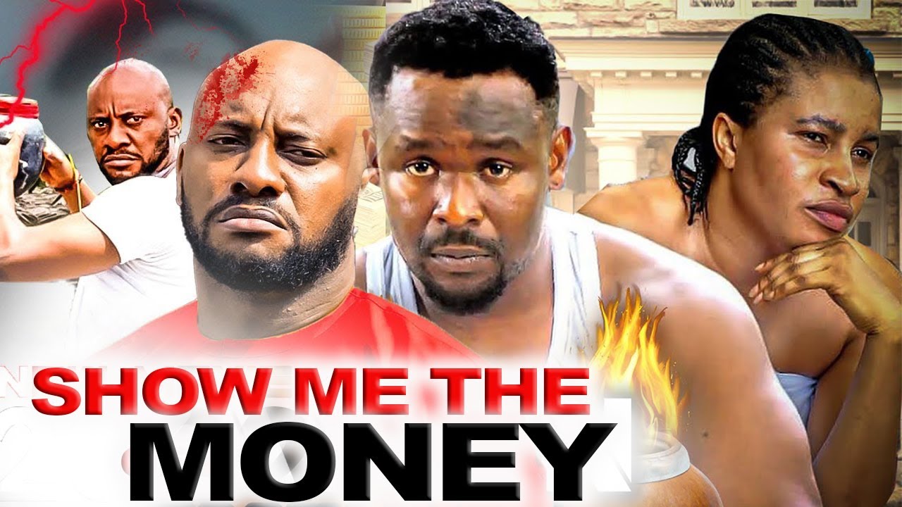 SHOW ME THE MONEY (2023 NEW MOVIE ) ZUBBY MICHEAL , YUL EDOCHIE | 2023 NOLLYWOOD BLOCKBUSTER