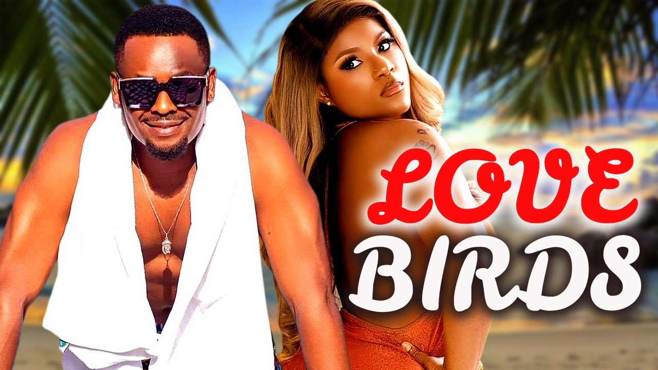 LOVE BIRDS | ZUBBY MICHAEL | DESTINY ETIKO | QUINCY ONWUKA | CYRIL PHARAOH | NEW NOLLYWOOD MOVIES