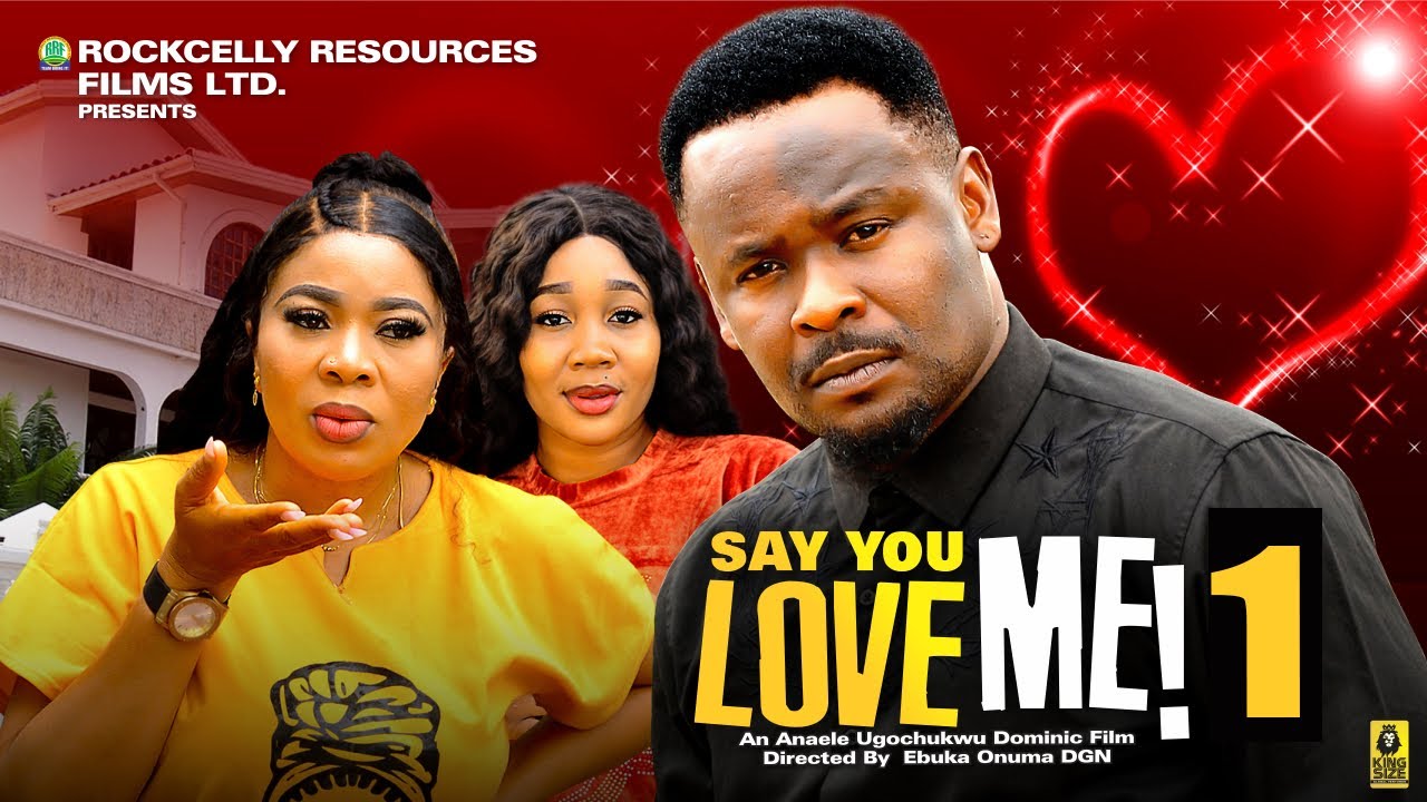 SAY YOU LOVE ME (PART 1) – ZUBBY MICHEAL , IFY EZE – LATEST 2024 NOLLYWOOD MOVIE
